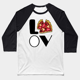 Love Pizza - Is There Anyone Who Doesn't Love Pizza? Baseball T-Shirt